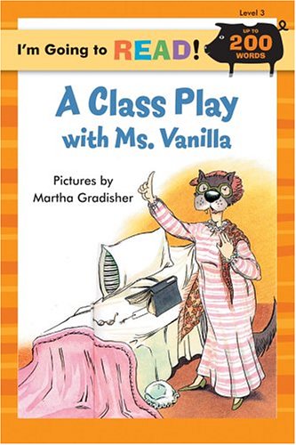 I'm Going to Read® (Level 3): A Class Play with Ms. Vanilla (I'm Going to Read® Series)