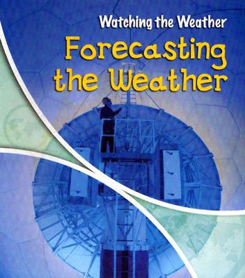 Forecasting the Weather (Watching the Weather)