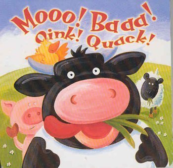 Moo! Baa! Oink! Quack!