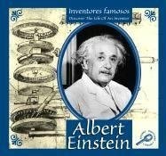 Albert Einstein (Inventores Famosos/discover the Life of an Inventor) (Spanish Edition)