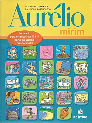 Dicionário Aurélio Mirim: Dicionário Ilustrado da Lígua Portuguesa