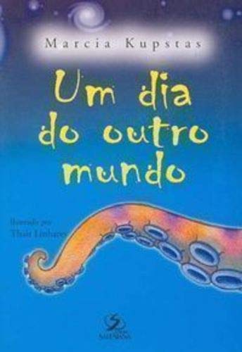 livro um dia do outro mundo kupstas marcia Ed. 2005
