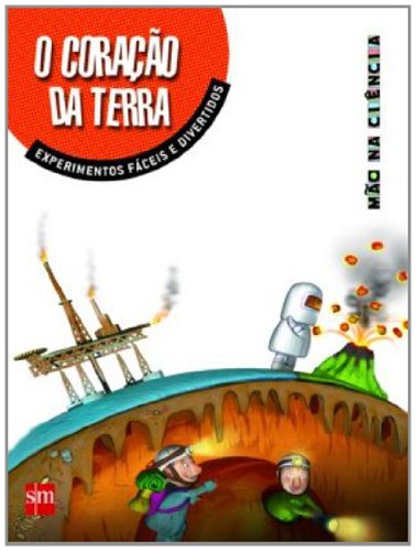 Coração da Terra: Experimentos Fáceis e Divertidos, O