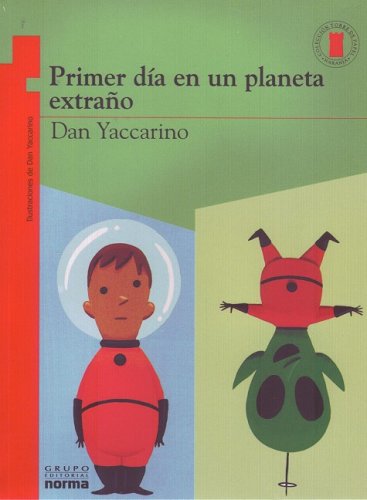 Primer dia en un planeta extrano/ First Day in a Strange Planet (Coleccion Torre De Papel. Torre Naranja) (Spanish Edition)