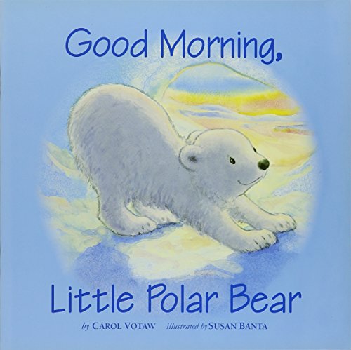 Good Morning, Little Polar Bear Little Book Grade K: Harcourt School Publishers Storytown