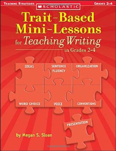 Trait-Based Mini-Lessons for Teaching Writing in Grades 2-4