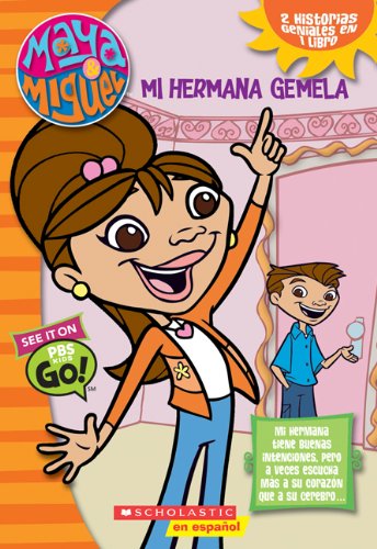 Maya & Miguel: Mi hermano gemelo / Mi hermana gemela: My Twin Brother/my Twin Sister (sp) (flip Chapter Book)