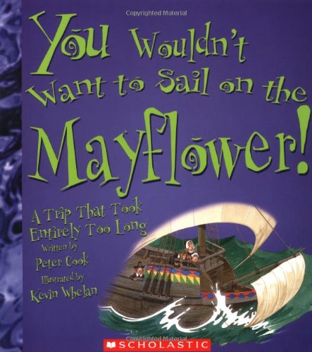 You Wouldn't Want To Sail On The Mayflower!: A Trip That Took Entirely Too Long