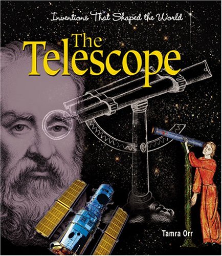 The Telescope (Inventions That Shaped the World)