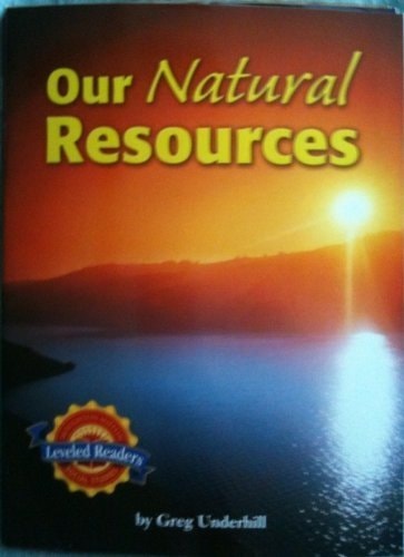 Our Natural Resources (The Land of the United States, Leveled Readers)