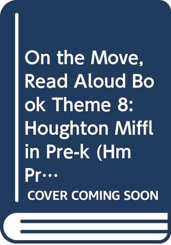 Houghton Mifflin Pre-K: Read Aloud Book Theme 8 Grade Pre K On the Move