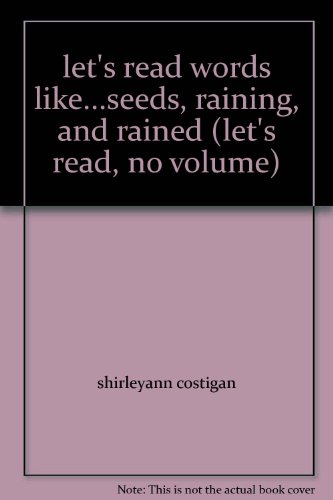 let's read words like...seeds, raining, and rained (let's read, no volume)