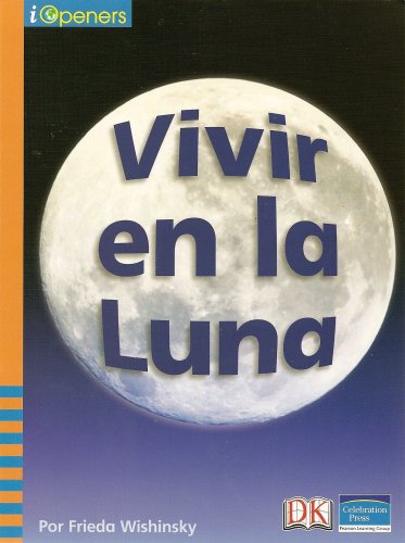 SPANISH IOPENERS VIVIR EN LA LUNA GRADE 2 COPYRIGHT 2006