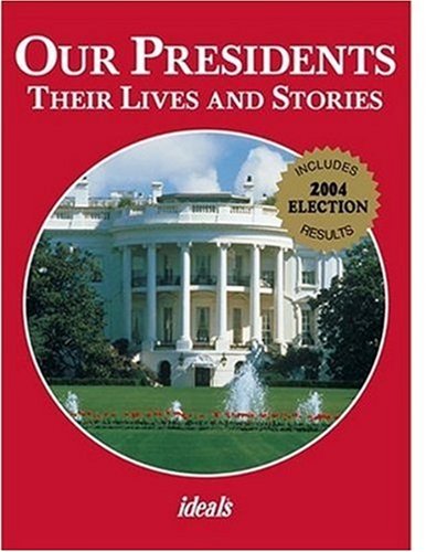 Our Presidents: Their Lives And Stories