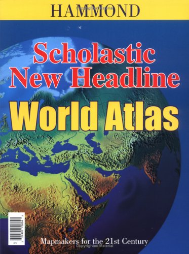 Scholastic New Headline World Atlas (Hammond Atlases)