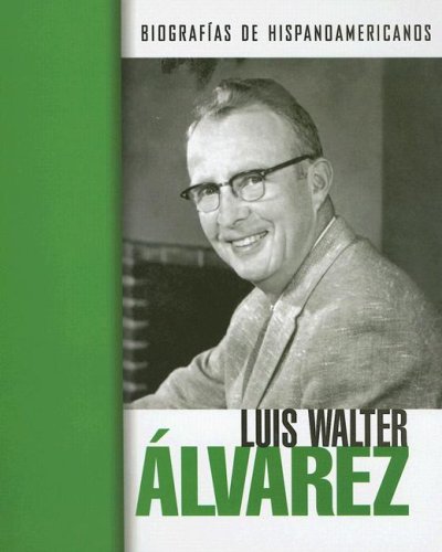 Luis Walter Alvarez (Biografias hispanoamericanas / Hispanic-American Biographies (Spanish)) (Spanish Edition)