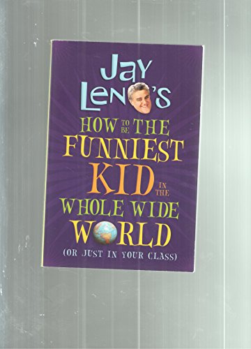 How to be the Funniest Kid in the Whole Wide World by Leno, Jay