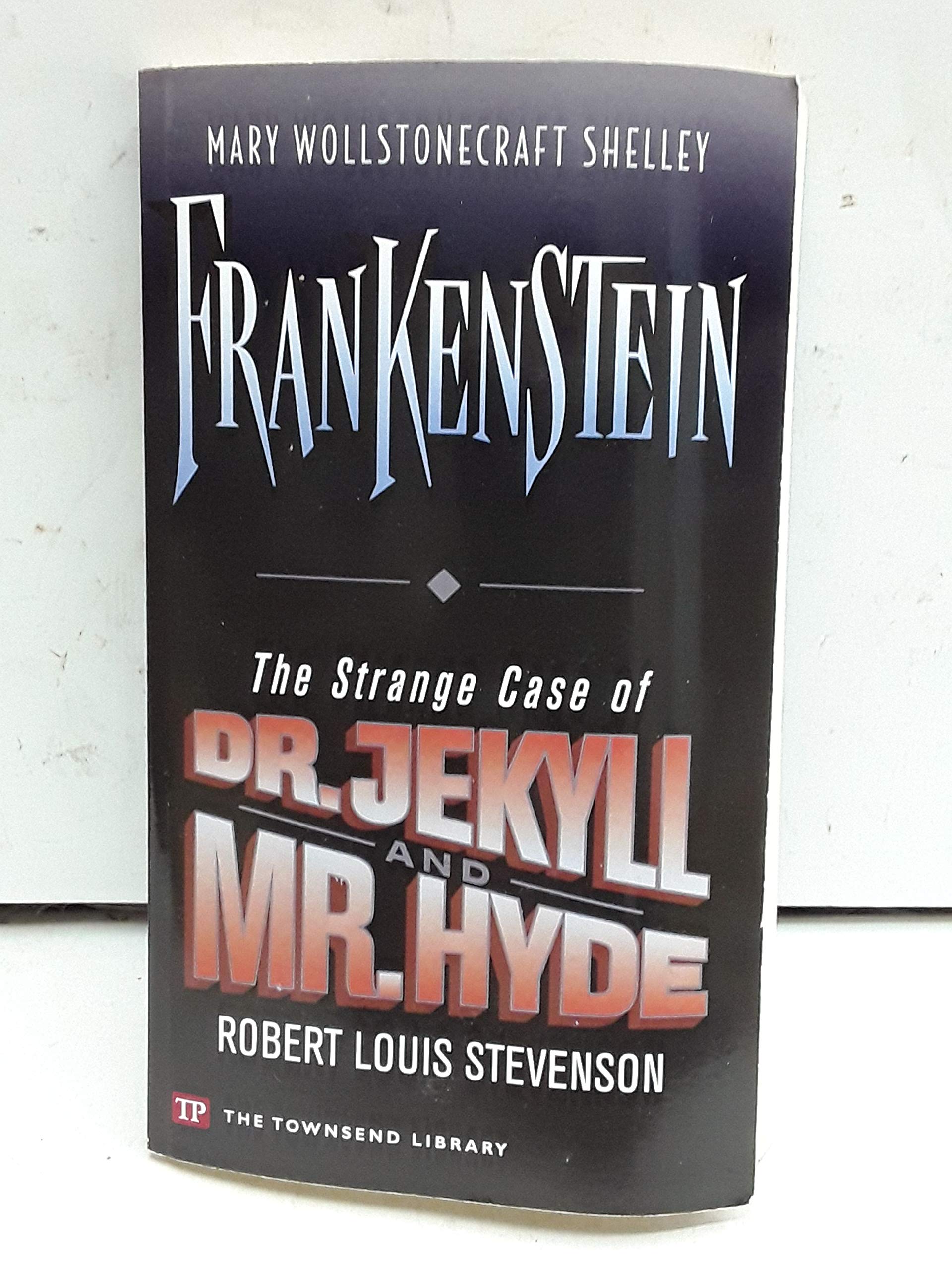 Frankenstein / The Strange Case of Dr. Jekyll and Mr. Hyde (Townsend Library Edition)