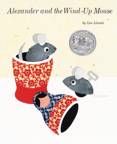 Alexander and the Wind-Up Mouse: (Reissue; Caldecott Honor Book)