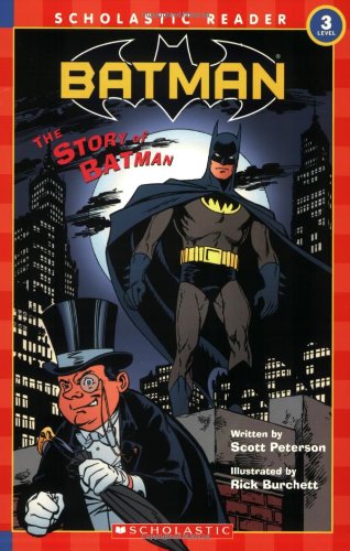 Scholastic Reader Level 3: Batman #8: The Story Of Batman (Scholastic Readers)