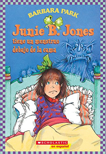 Junie B. Jones tiene un monstruo debajo de la cama: (Spanish language edition of Junie B. Jones Has a Monster Under the Bed) (Spanish Edition)