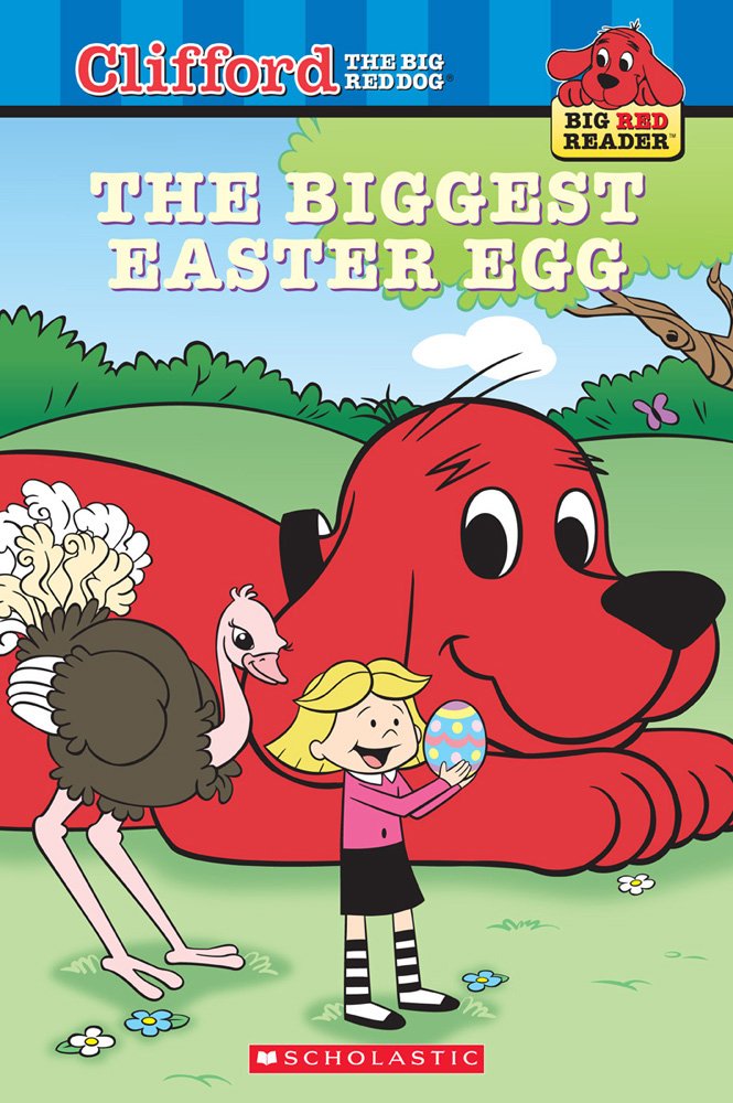 The Biggest Easter Egg (Clifford the Big Red Dog) (Big Red Reader Series)