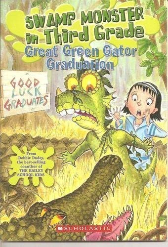 Great Green Gator Graduation (Swamp Monster in Third Grade, Volume 4)