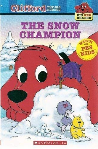 The Snow Champion (Clifford the Big Red Dog) (Big Red Reader Series)