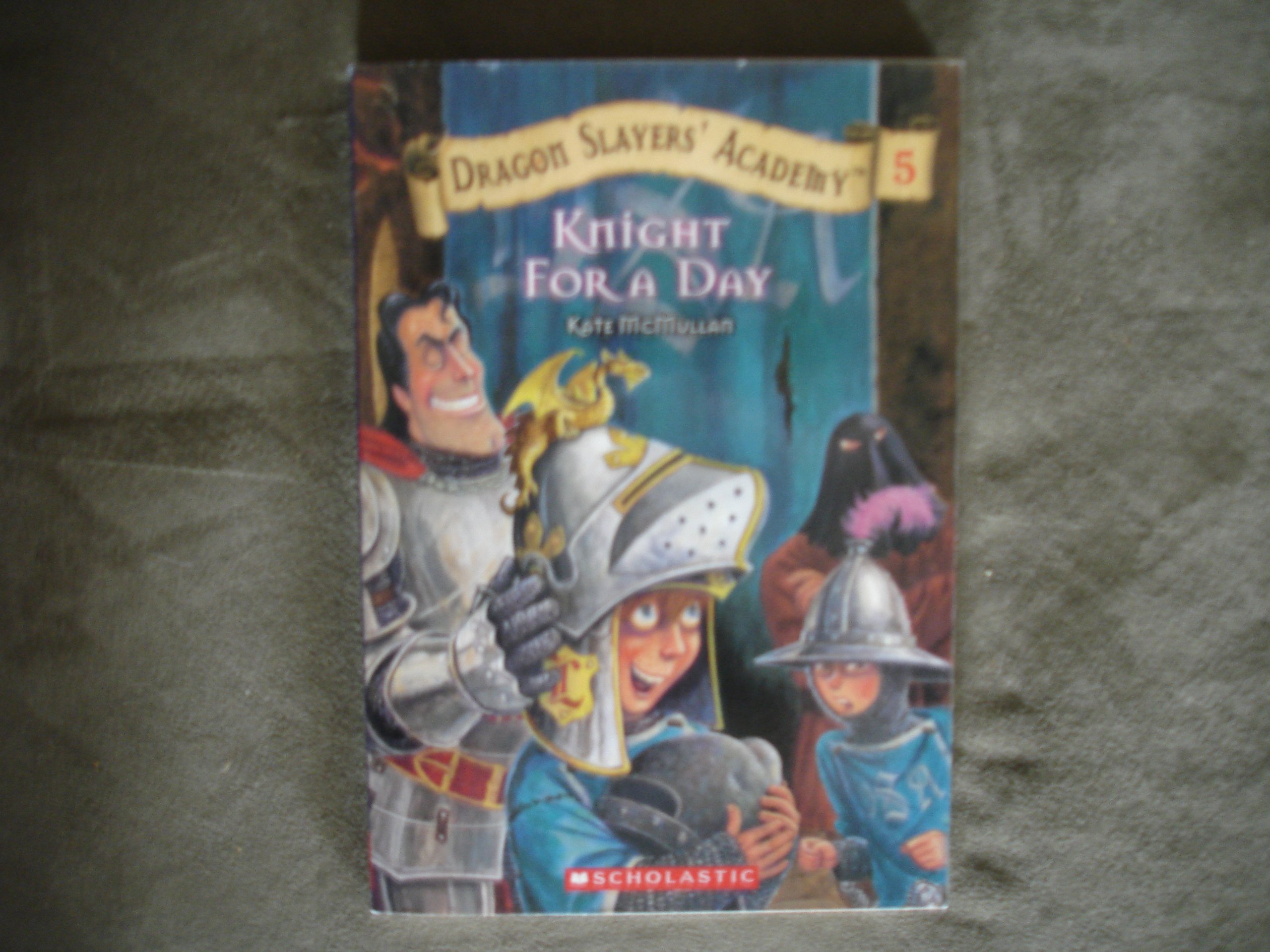 Knight For A Day (Dragon Slayers' Academy #5)