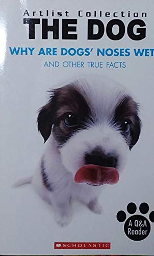 Dog: Why Are Dogs' Noses Wet? And Other True Facts