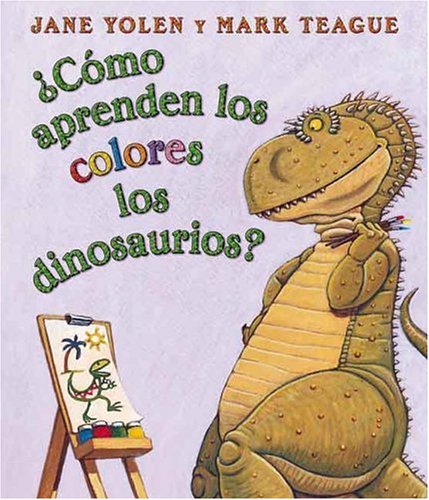 ¿Cómo aprenden los colores los dinosaurios? (How Do Dinosaurs Learn Their Colors?) (Spanish Edition)