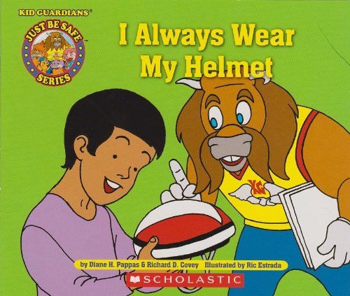 I Always Wear My Helmet (Kid Guardians - Just Be Safe Series)