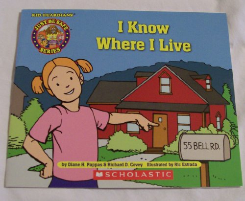 I Know Where I Live (Kid Guardians - Just Be Safe Series)