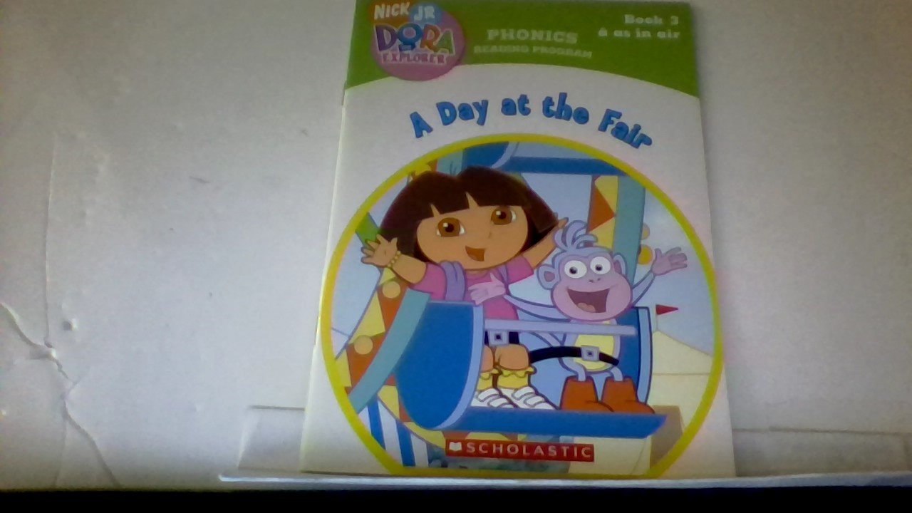 Nick Jr. Dora the Explorer: A Day At the Fair (Book 3; A as in Air) (Phonics Reading Program)