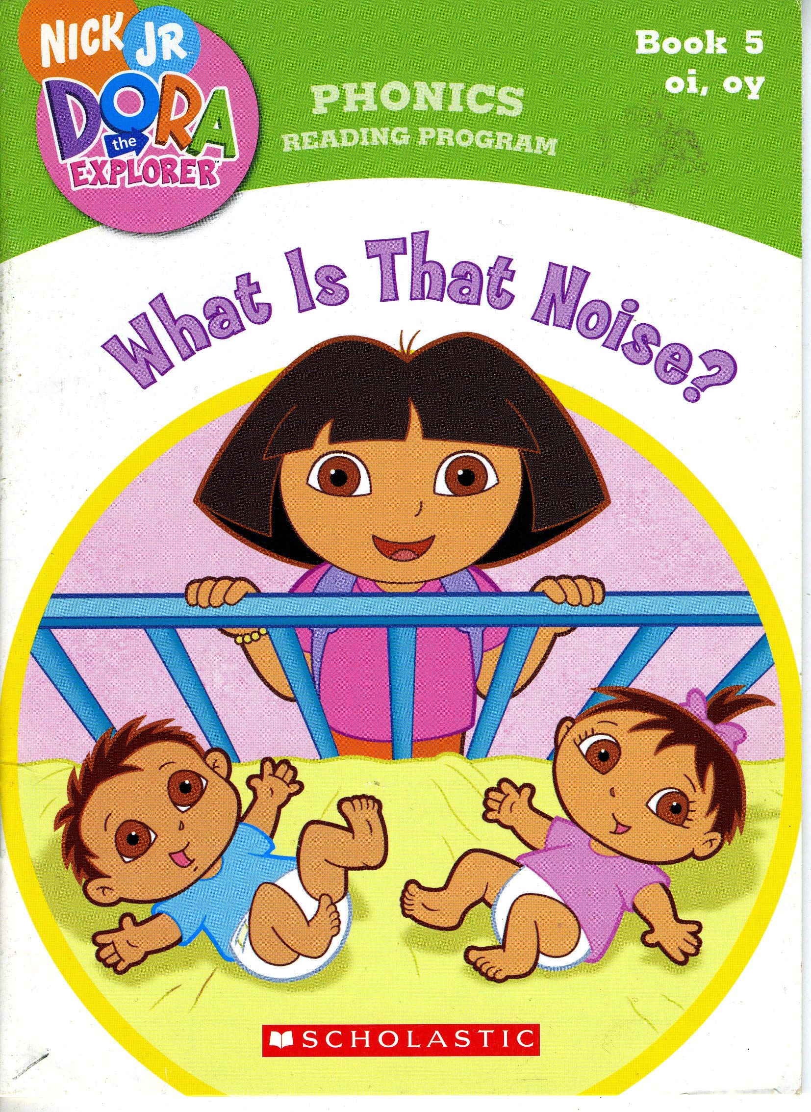 Nick Jr. Dora the Explorer: What Is That Noise? (Book 5, Oi, Oy) (Phonics Reading Program)