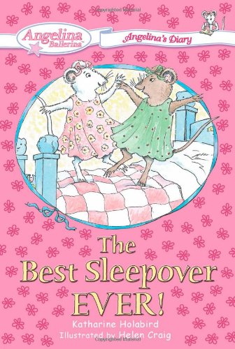 The Best Sleepover Ever! #1: Angelina's Diary (Angelina Ballerina)