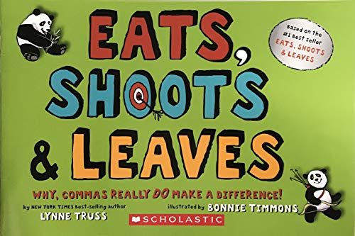 Eats, Shoots & Leaves: Why, Commas Really Do Make a Difference!