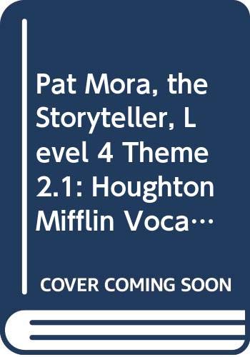 Pat Mora, the Storyteller, Level 4 Theme 2.1: Houghton Mifflin Vocabulary Readers