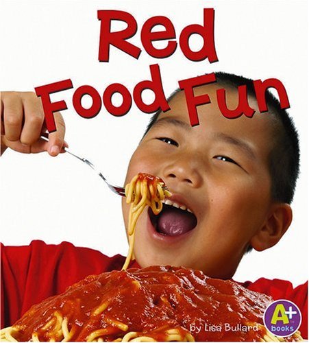 Red Food Fun (Eat Your Colors)