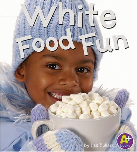 White Food Fun (Eat Your Colors)