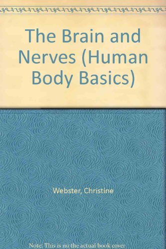 The Brain and Nerves (Reading Essentials in Science. Human Body Basics)