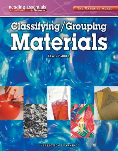 Classifying/Grouping Materials (Reading Essentials in Science: Material World)