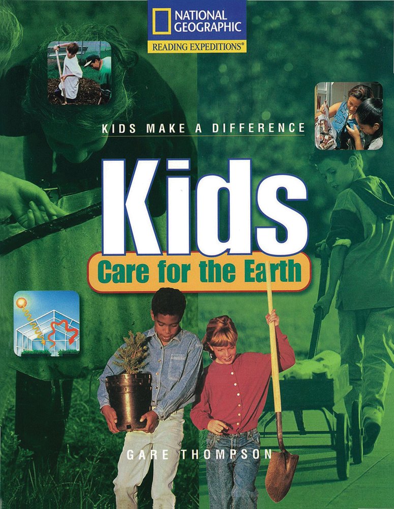 Reading Expeditions (Social Studies: Kids Make a Difference): Kids Care for the Earth (Nonfiction Reading and Writing Workshops)