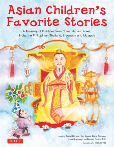Asian Children's Favorite Stories: A Treasury of Folktales from China, Japan, Korea, India, the Philippines, Thailand, Indonesia and Malaysia