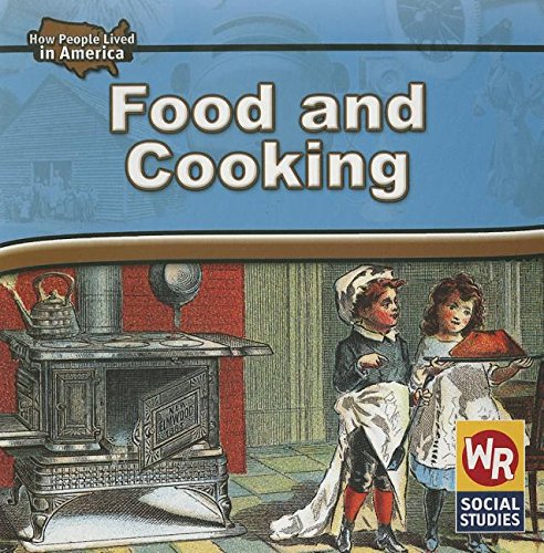 Food And Cooking in American History (How People Lived in America)