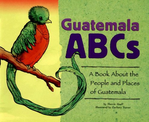 Guatemala ABCs: A Book About the People and Places of Guatemala (Country ABCs)