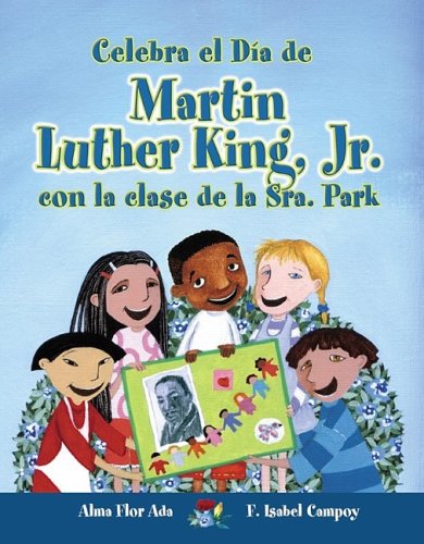 Celebra El Dia De Mlk Jr. Con La Clase De La Sra. Park / Celebrate Mlk Jr's Day With Mrs. Park's Class (Cuentos Para Celebrar / Stories to Celebrate) (Spanish Edition)