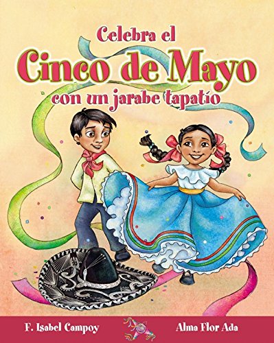 Celebra Cinco De Mayo Con Un Jarabe Tapatio / Celebrate Cinco De Mayo With the Mexican Hat Dance (Cuentos Para Celebrar) (Cuentos Para Celebrar / Stories to Celebrate) (Spanish Edition)