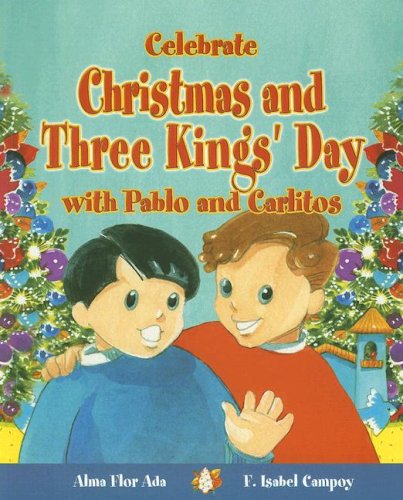 Celebrate Christmas and Three Kings' Day with Pablo and Carlitos (Stories to Celebrate)