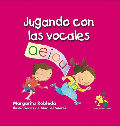 Jugando con las vocales/ Playing with Vowels (Rana, Rema, Rimas) (Spanish Edition)